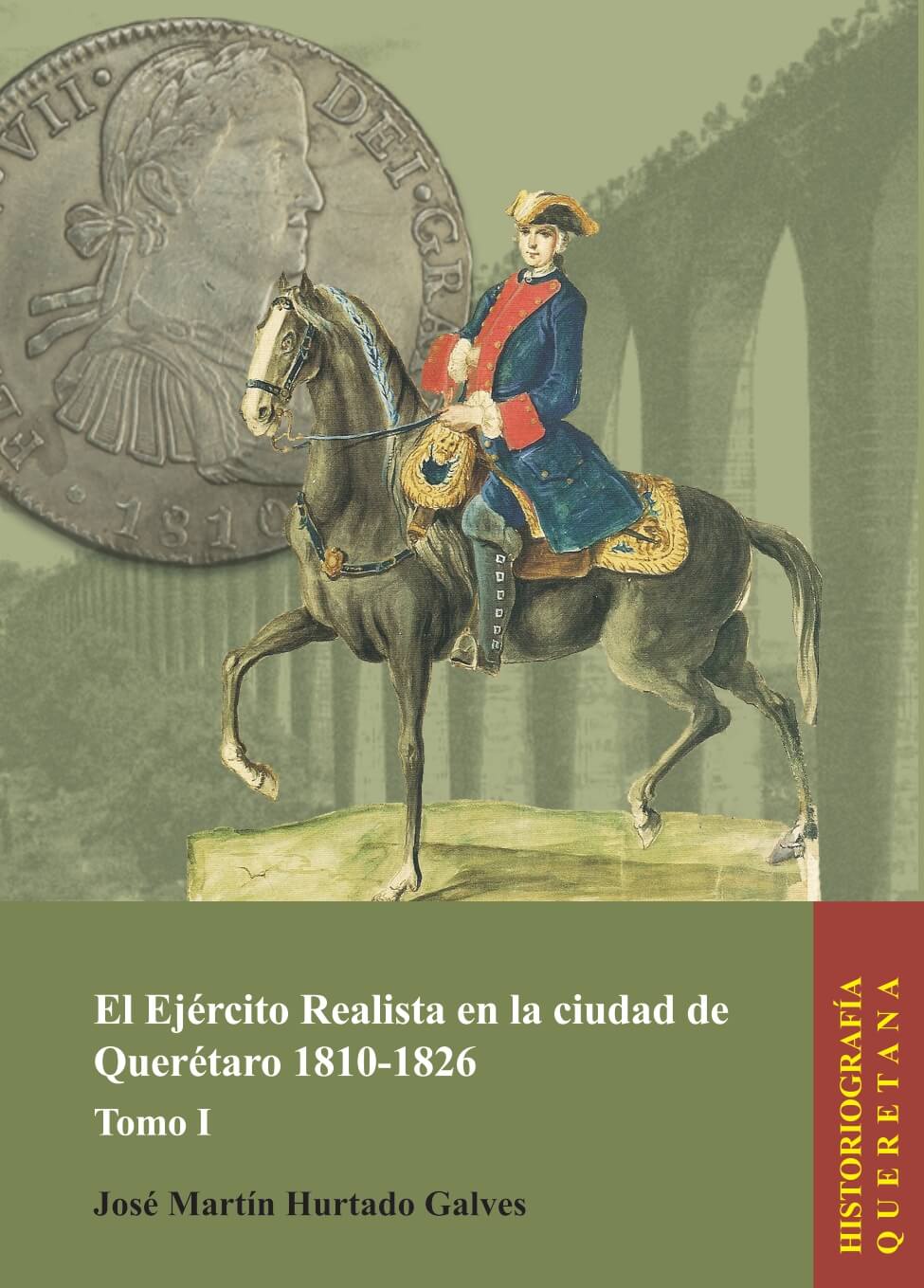 El Ejercito Realista en la ciudad de Queretaro 1810 1826 Tomo I 1 page 0001